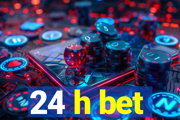 24 h bet